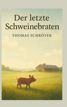 eBook: Der letzte Schweinebraten