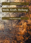 eBook: Weib. Kraft. Heilung.