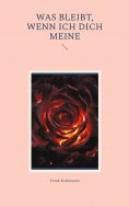 eBook: Was bleibt, wenn ich dich meine