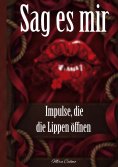 eBook: Sag es mir - Impulse, die die Lippen öffnen