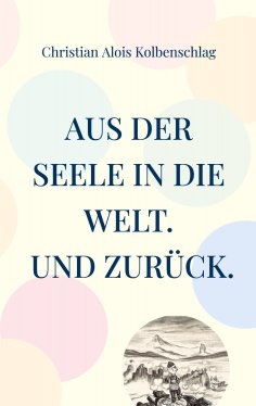 ebook: Aus der Seele in die Welt. Und zurück.