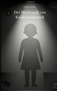 eBook: Der Missbrauch von Kindesmissbrauch