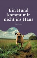 eBook: Ein Hund kommt mir nicht ins Haus