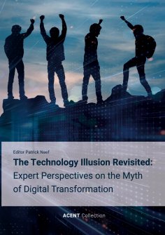 ebook: The Technology Illusion Revisited: Expert Perspectives on the Myth of Digital Transformation