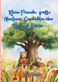 eBook: Kleine Freunde, große Abenteuer. Geschichten über Mut und Träume.