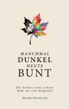 eBook: Manchmal Dunkel Heute Bunt