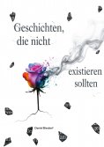 eBook: Geschichten, die nicht existieren sollten