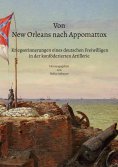 eBook: Von New Orleans nach Appomattox - Kriegserinnerungen eines deutschen Freiwilligen in der konföderier