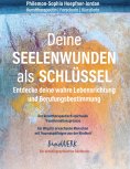 eBook: Deine Seelenwunden als Schlüssel - entdecke deine wahre Lebensrichtung und Berufungsbestimmung