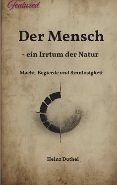 eBook: Der Mensch - ein Irrtum der Natur