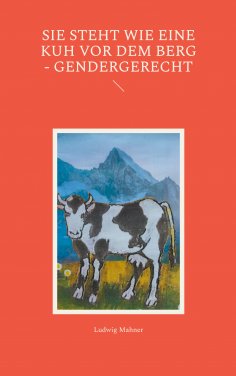 eBook: Sie steht wie eine Kuh vor dem Berg - gendergerecht