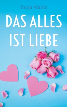 eBook: Das Alles ist Liebe