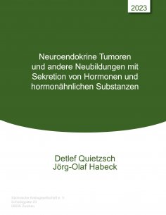 eBook: Neuroendokrine Tumoren und andere Neubildungen mit Sekretion von Hormonen und hormonähnlichen Substa