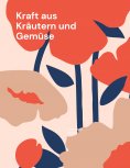 eBook: Kraft aus Kräutern und Gemüse