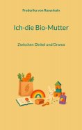 eBook: Ich-die Bio-Mutter