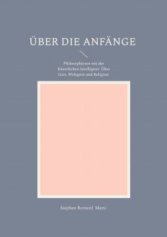 eBook: Über die Anfänge - Philosophieren mit der K.I.