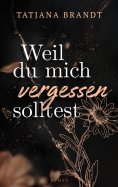 eBook: Weil du mich vergessen solltest