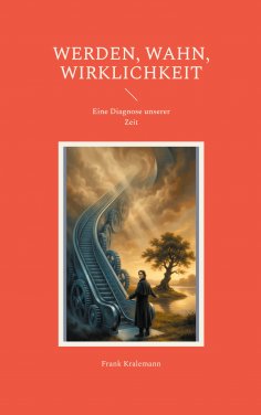 eBook: Werden, Wahn, Wirklichkeit