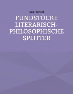 eBook: Fundstücke - Literarisch-philosophische Splitter