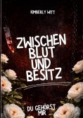 eBook: Zwischen Blut und Besitz: Du gehörst mir