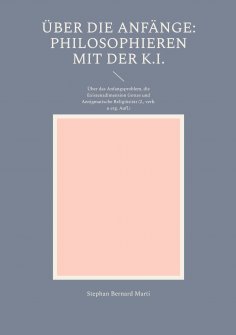 eBook: Über die Anfänge - Philosophieren mit der K.I.