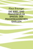 eBook: Die Bibel und Franziskus im Spiegel der franziskanischen Quellen