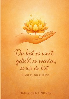 eBook: Du bist es wert, geliebt zu werden, so wie du bist