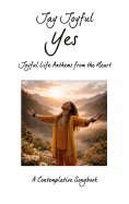 ebook: Yes - Joyful Life Anthems from the Heart