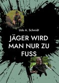 eBook: Jäger wird man nur zu Fuß