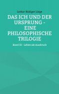 ebook: Das Ich und der Ursprung – Eine philosophische Trilogie