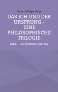 ebook: Das Ich und der Ursprung – Eine philosophische Trilogie
