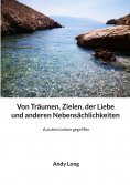 eBook: Von Träumen, Zielen, der Liebe und anderen Nebensächlichkeiten