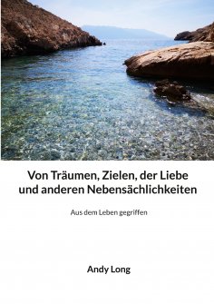 eBook: Von Träumen, Zielen, der Liebe und anderen Nebensächlichkeiten