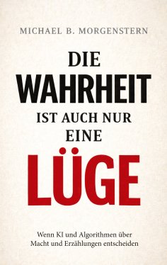 eBook: Die Wahrheit ist auch nur eine Lüge