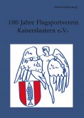 eBook: 100 Jahre Flugsportverein Kaiserslautern e. V.
