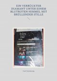 eBook: Ein verrückter Diamant unter einem blutroten Himmel mit brüllender Stille