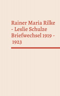 ebook: Rainer Maria Rilke - Leslie Schulze. Briefwechsel 1919 - 1923