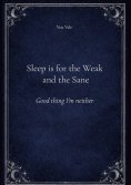 ebook: Sleep is for the Weak and the Sane