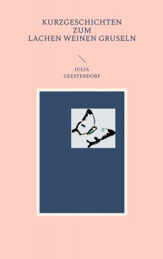 eBook: Kurzgeschichten zum Lachen Weinen Gruseln