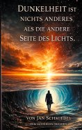 eBook: Dunkelheit ist nichts anderes, als die andere Seite des Lichtes
