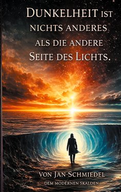 eBook: Dunkelheit ist nichts anderes, als die andere Seite des Lichtes