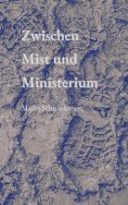 eBook: Zwischen Mist  und Ministerium