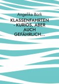 ebook: Klassenfahrten - kurios, aber auch gefährlich...