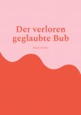 ebook: Der verlorene geglaubte Bub
