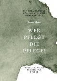 eBook: Wer pflegt die Pflege- Ein Fokusmodell für empathische Demenzpflege