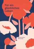 ebook: Für ein glückliches Leben
