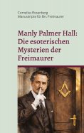 ebook: Manly Palmer Hall: Die esoterischen Mysterien der Freimaurer