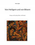 ebook: Von Heiligem und von Bösem