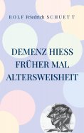 eBook: Demenz hieß früher mal Altersweisheit