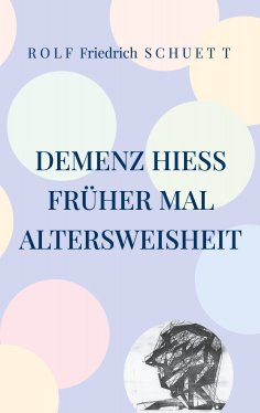 eBook: Demenz hieß früher mal Altersweisheit